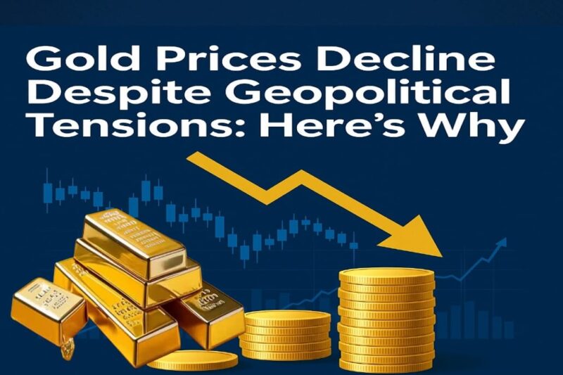 Gold Prices Decline Despite Geopolitical Tensions: Here’s Why