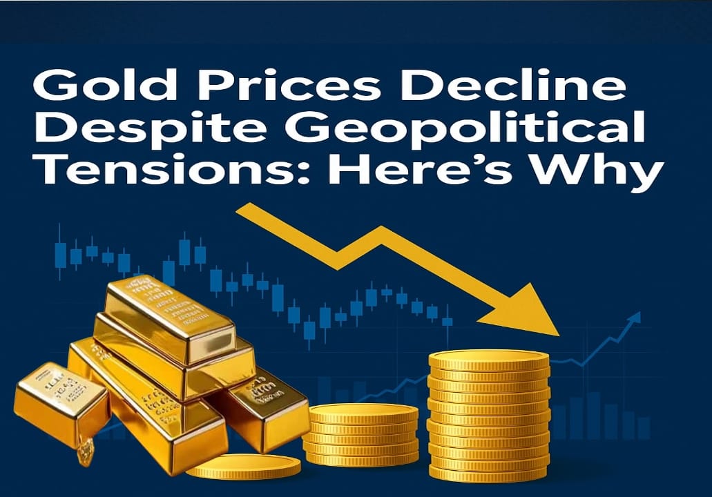 Gold Prices Decline Despite Geopolitical Tensions: Here’s Why